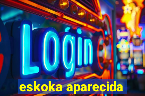 eskoka aparecida